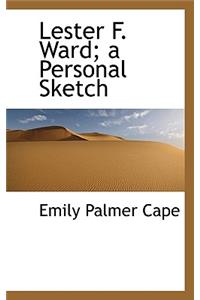 Lester F. Ward; A Personal Sketch