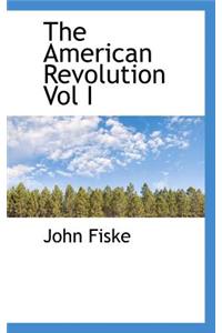 The American Revolution Vol I