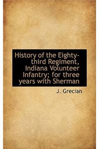 History of the Eighty-Third Regiment, Indiana Volunteer Infantry; For Three Years with Sherman