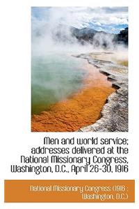 Men and World Service; Addresses Delivered at the National Missionary Congress, Washington, D.C., AP