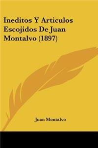 Ineditos Y Articulos Escojidos De Juan Montalvo (1897)
