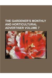 The Gardener's Monthly and Horticultural Advertiser Volume 7