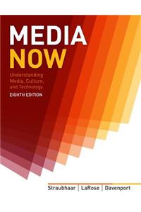 Media Now: Understanding Media, Culture, and Technology