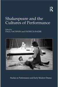 Shakespeare and the Cultures of Performance