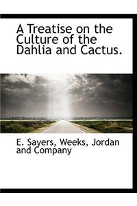 A Treatise on the Culture of the Dahlia and Cactus.