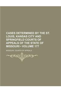 Cases Determined by the St. Louis, Kansas City and Springfield Courts of Appeals of the State of Missouri (Volume 177)