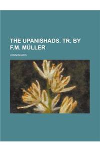 The Upanishads. Tr. by F.M. Muller