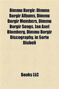 Dimmu Borgir: Dimmu Borgir Albums, Dimmu Borgir Members, Dimmu Borgir Songs, Jan Axel Blomberg, Dimmu Borgir Discography, in Sorte D