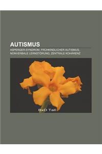 Autismus: Asperger-Syndrom, Fruhkindlicher Autismus, Nonverbale Lernstorung, Zentrale Koharenz