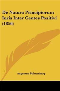de Natura Principiorum Iuris Inter Gentes Positivi (1856)