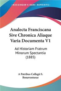 Analecta Franciscana Sive Chronica Aliaque Varia Documenta V1