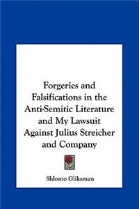Forgeries and Falsifications in the Anti-Semitic Literature and My Lawsuit Against Julius Streicher and Company