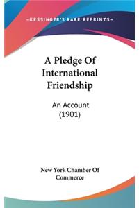 A Pledge of International Friendship