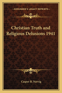 Christian Truth and Religious Delusions 1941