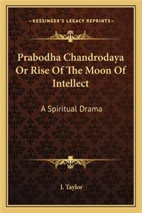 Prabodha Chandrodaya or Rise of the Moon of Intellect