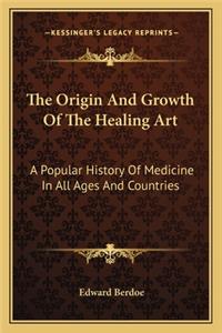 Origin And Growth Of The Healing Art