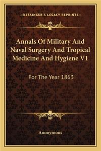 Annals of Military and Naval Surgery and Tropical Medicine and Hygiene V1