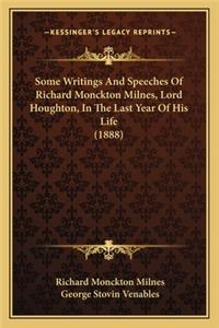 Some Writings and Speeches of Richard Monckton Milnes, Lord Some Writings and Speeches of Richard Monckton Milnes, Lord Houghton, in the Last Year of His Life (1888) Houghton, in the Last Year of His Life (1888)