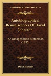 Autobiographical Reminiscences of David Johnston