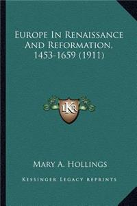 Europe In Renaissance And Reformation, 1453-1659 (1911)