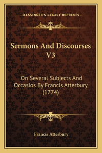 Sermons And Discourses V3