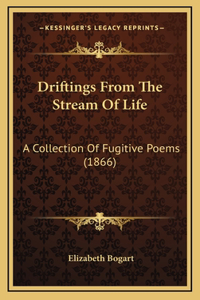 Driftings From The Stream Of Life