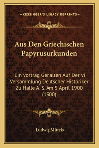 Aus Den Griechischen Papyrusurkunden