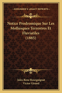 Notice Prodromique Sur Les Mollusques Terrestres Et Fluviatiles (1885)