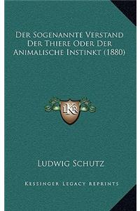 Sogenannte Verstand Der Thiere Oder Der Animalische Instinkt (1880)