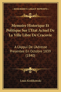 Memoire Historique Et Politique Sur L'Etat Actuel De La Ville Libre De Cracovie