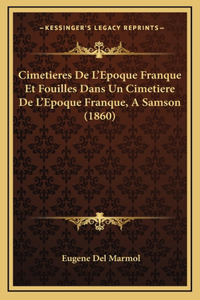 Cimetieres De L'Epoque Franque Et Fouilles Dans Un Cimetiere De L'Epoque Franque, A Samson (1860)