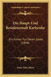 Die Haupt-Und Residenzstadt Karlsruhe