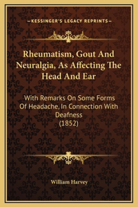 Rheumatism, Gout And Neuralgia, As Affecting The Head And Ear