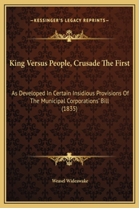 King Versus People, Crusade The First