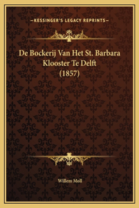 De Bockerij Van Het St. Barbara Klooster Te Delft (1857)