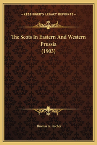 Scots In Eastern And Western Prussia (1903)