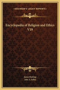 Encyclopedia of Religion and Ethics V19