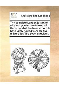 The complete London jester, or, wit's companion