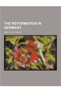 The Reformation in Germany