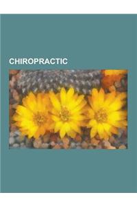 Chiropractic: Chiropractic Controversy and Criticism, Chiropractic History, Vertebral Subluxation, Chiropractic Education, Simon Sin