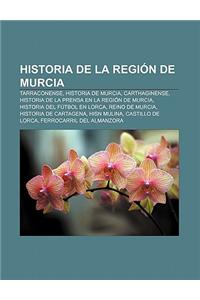 Historia de La Region de Murcia: Tarraconense, Historia de Murcia, Carthaginense, Historia de La Prensa En La Region de Murcia