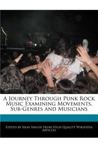 A Journey Through Punk Rock Music Examining Movements, Sub-Genres and Musicians