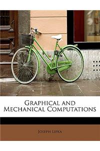 Graphical and Mechanical Computations