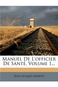 Manuel de l'Officier de Santé, Volume 1...