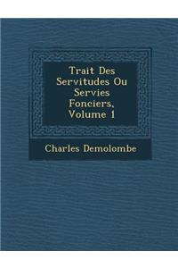 Trait Des Servitudes Ou Servies Fonciers, Volume 1