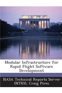 Modular Infrastructure for Rapid Flight Software Development