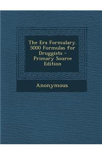 The Era Formulary. 5000 Formulas for Druggists