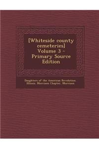 [Whiteside County Cemeteries] Volume 3