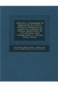 Repertoire Archeologique Du Departement de La Seine-Inferieure