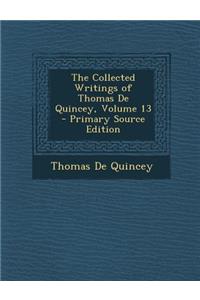 The Collected Writings of Thomas de Quincey, Volume 13